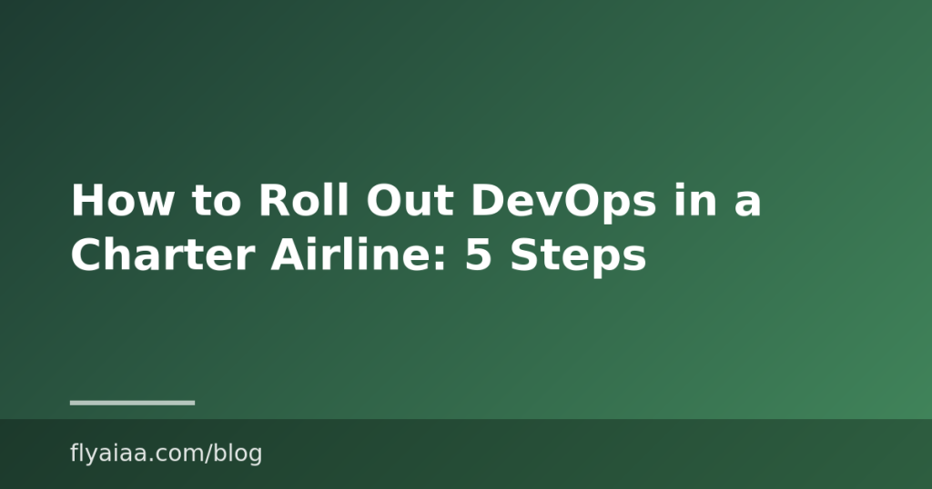 How to Roll Out DevOps in a Charter Airline: 5 Steps
