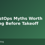 Six TestOps Myths Worth Retiring Before Takeoff