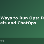 Three Ways to Run Ops: DMs, Channels and ChatOps