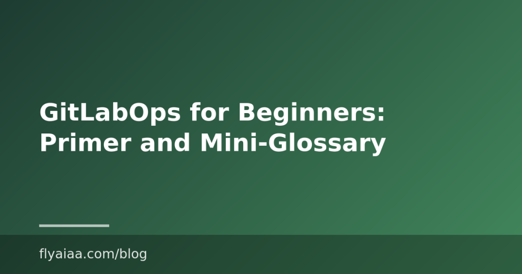 GitLabOps for Beginners: Primer and Mini-Glossary